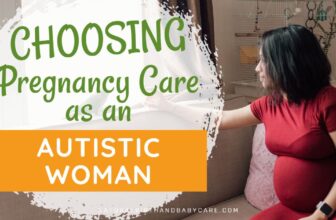 Choosing the Right Pregnancy Care as an Autistic W...